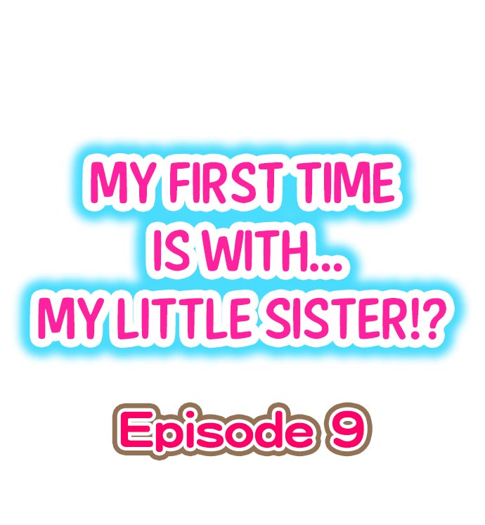 My First Time is with.... My Little Sister?! Ch.09
