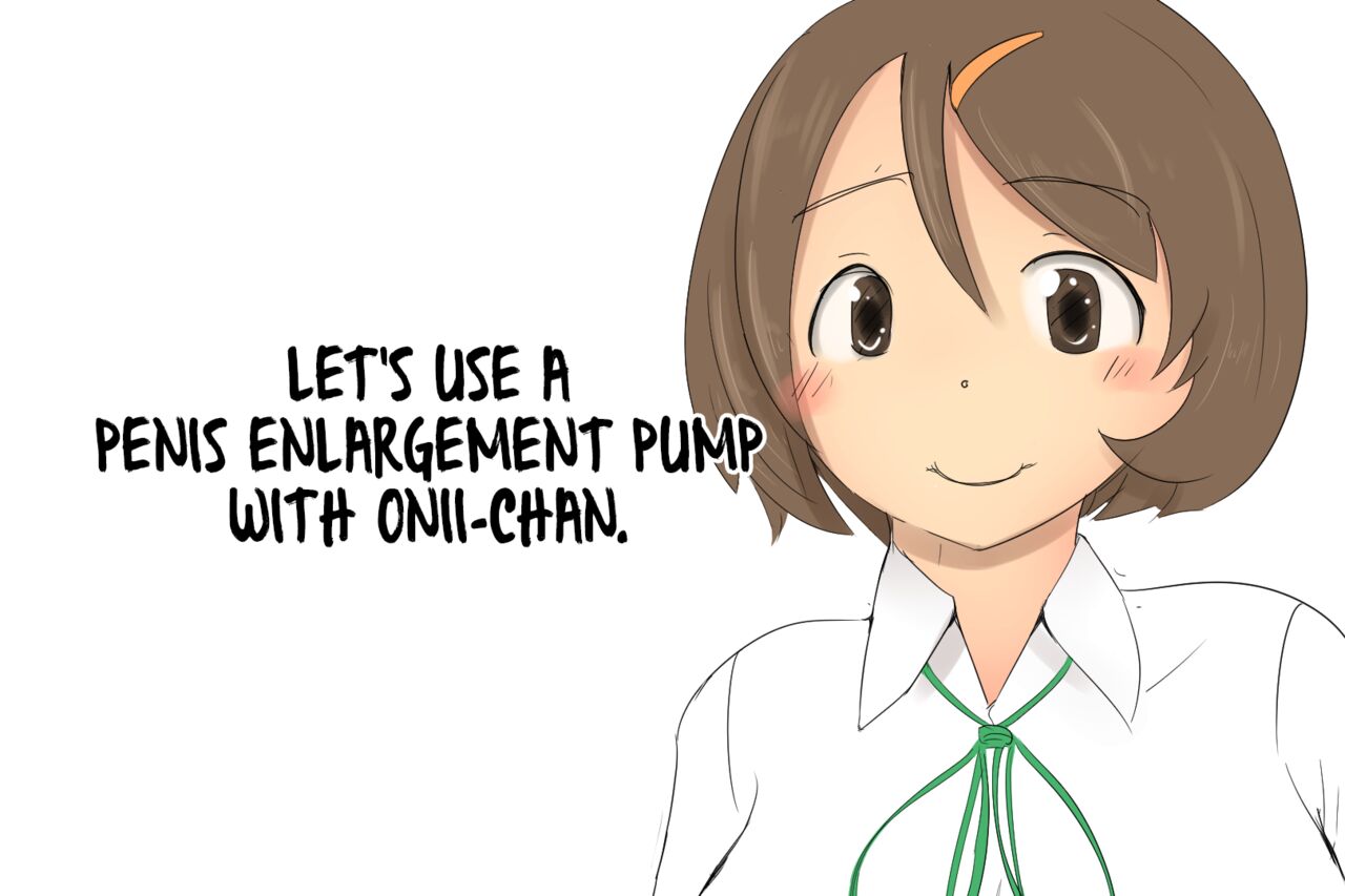 Onii-chan to Penis Zoudai Pump o Tsukaou l Let's use a Penis Enlargement Pump with Onii-chan