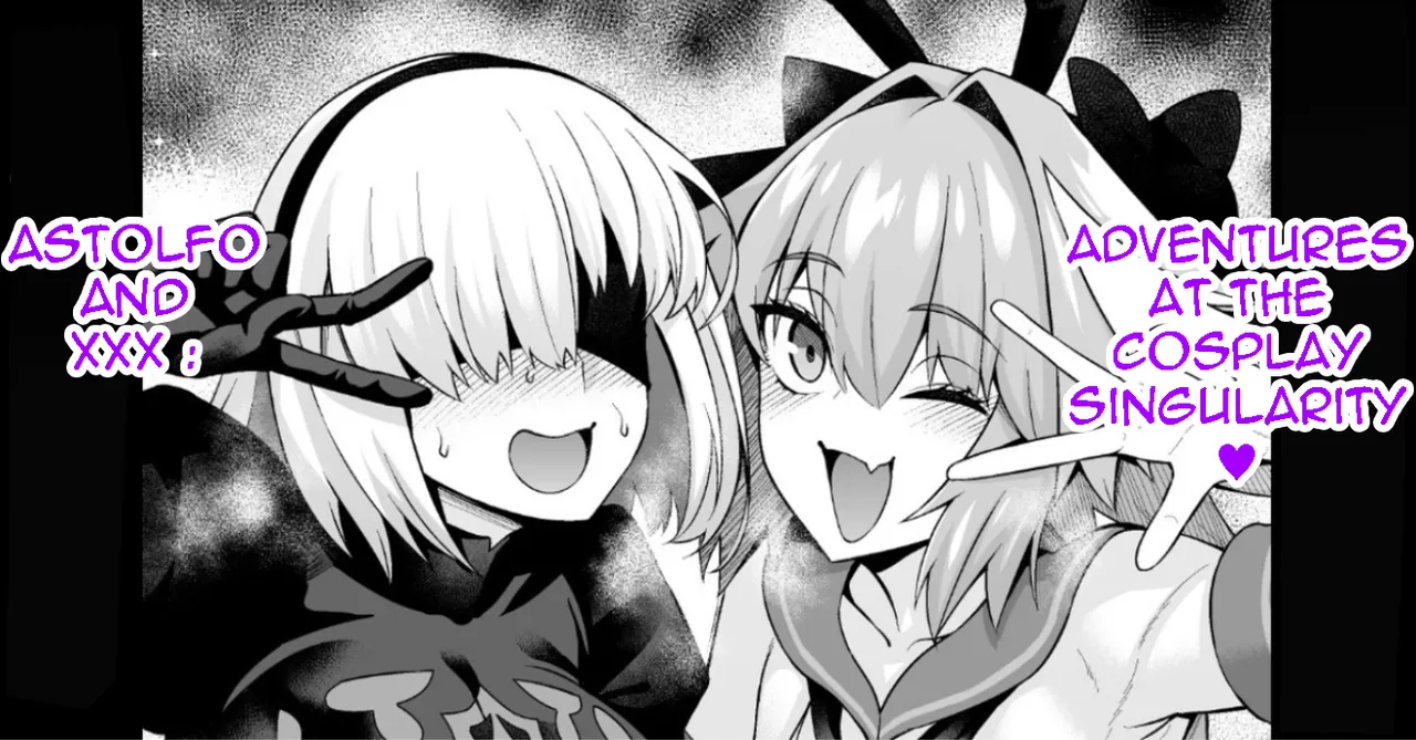 Astolfo and xxx adventures at the cosplay singularity ❤