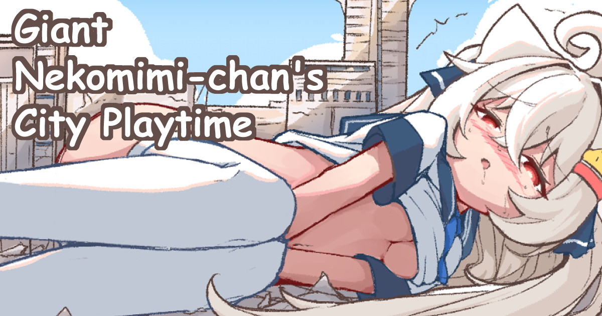 Kyodai Nekomimi-chan no Machi Asobi | Giant Nekomimi-chan's City Playtime