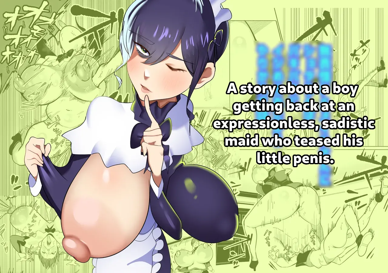 A story about a boy getting back at an expressionless, sadistic maid who teased his little penis.