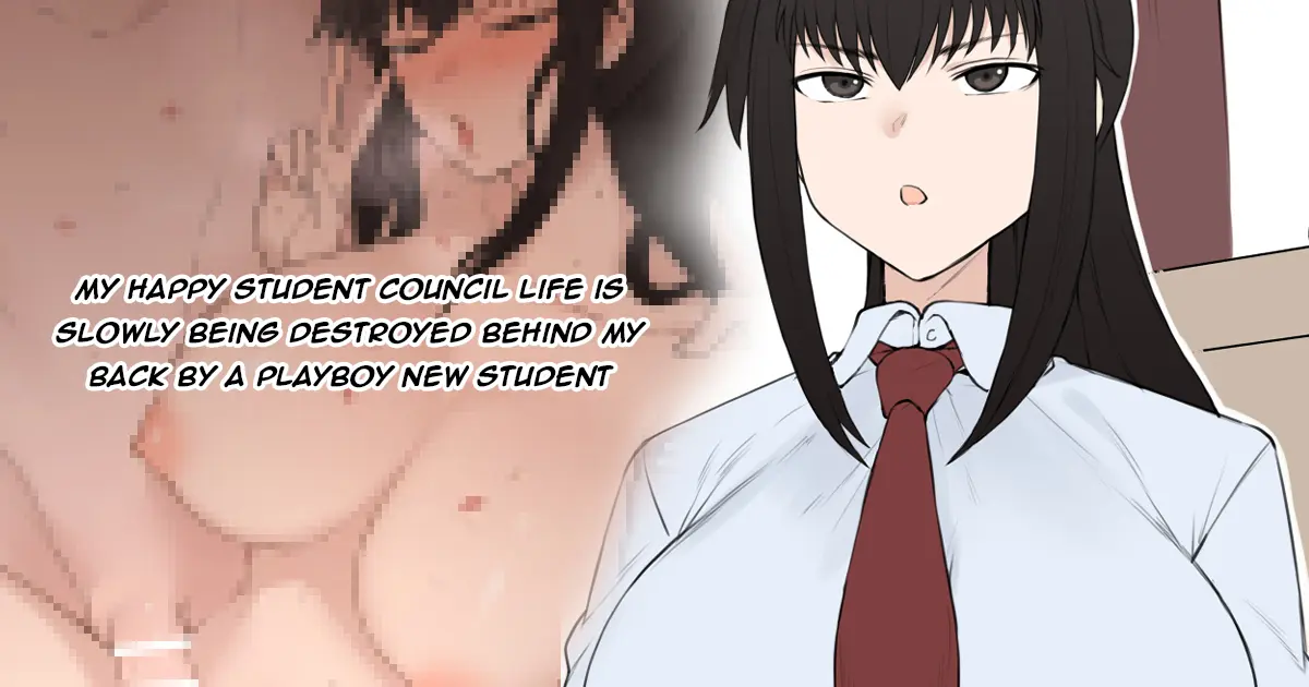 Yarichin Shinnyuusei ni Hakai Sarete Shimatta Watashi no Heibon na Seitokai Life | My Happy Student Council Life Is Slowly Being Destroyed Behind My Back By A Playboy New Student